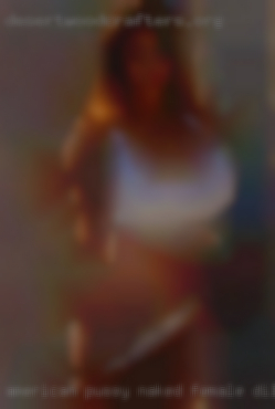 American pussy naked female dilewari.