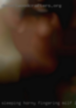 Sleeping horny fingering milf lights on in Clovis NM.